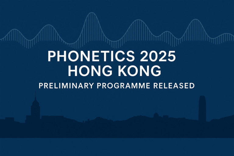 Preliminary Programme Released – Phonetics 2025 Hong Kong