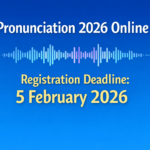 Pronunciation 2026 Online – Registration Deadline: 5 February 2026